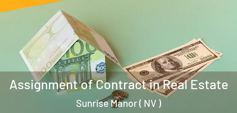  Assignment of Contract in Real Estate Sunrise Manor ( NV )