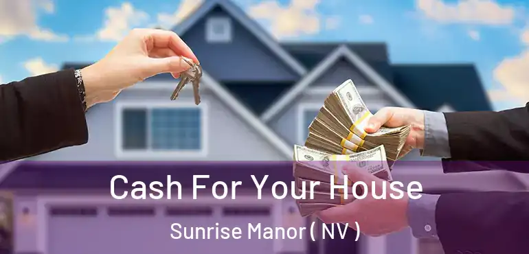  Cash For Your House Sunrise Manor ( NV )