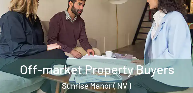  Off-market Property Buyers Sunrise Manor ( NV )