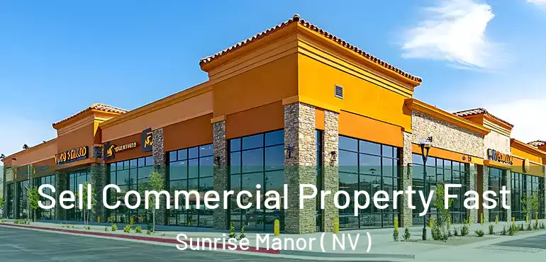  Sell Commercial Property Fast Sunrise Manor ( NV )