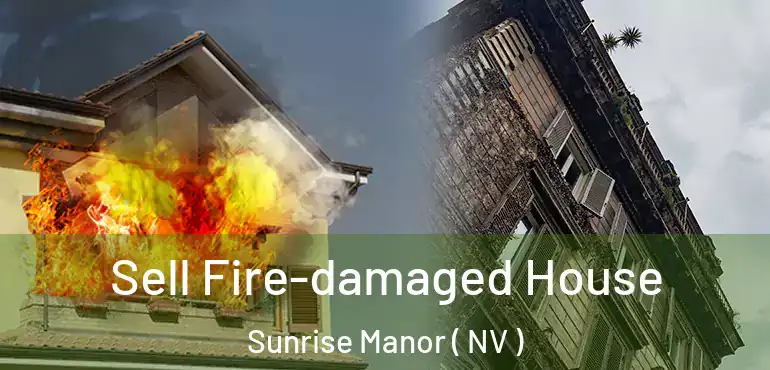  Sell Fire-damaged House Sunrise Manor ( NV )