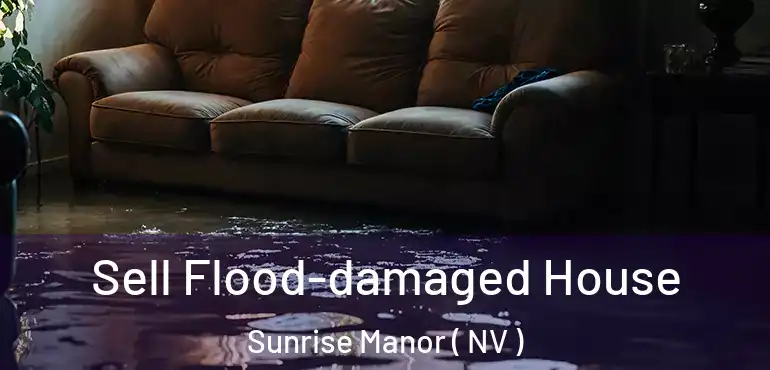  Sell Flood-damaged House Sunrise Manor ( NV )
