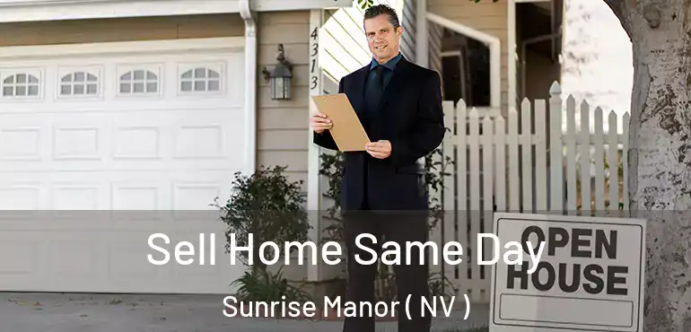  Sell Home Same Day Sunrise Manor ( NV )
