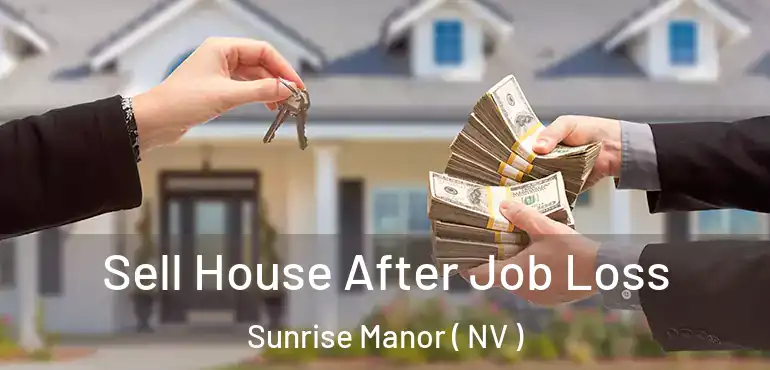  Sell House After Job Loss Sunrise Manor ( NV )