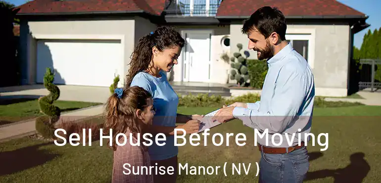  Sell House Before Moving Sunrise Manor ( NV )