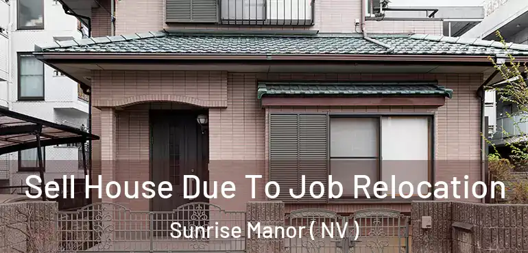  Sell House Due To Job Relocation Sunrise Manor ( NV )