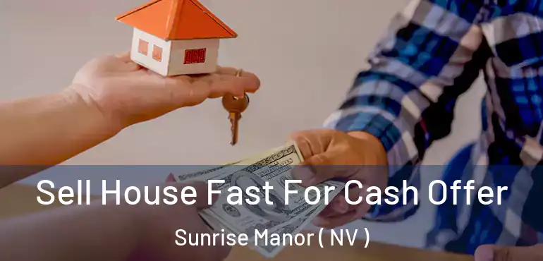  Sell House Fast For Cash Offer Sunrise Manor ( NV )