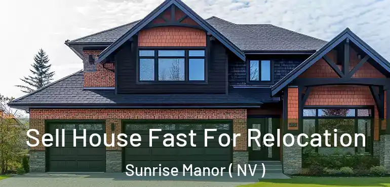  Sell House Fast For Relocation Sunrise Manor ( NV )