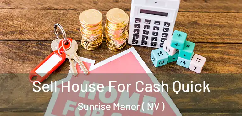  Sell House For Cash Quick Sunrise Manor ( NV )