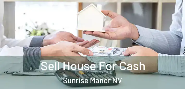  Sell House For Cash Sunrise Manor NV