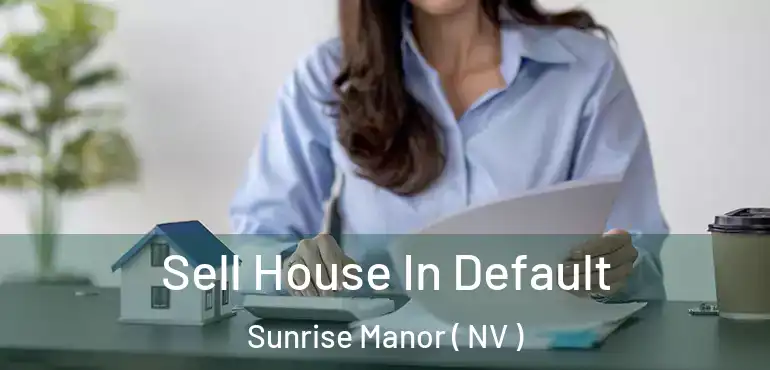  Sell House In Default Sunrise Manor ( NV )