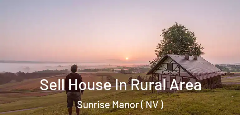  Sell House In Rural Area Sunrise Manor ( NV )