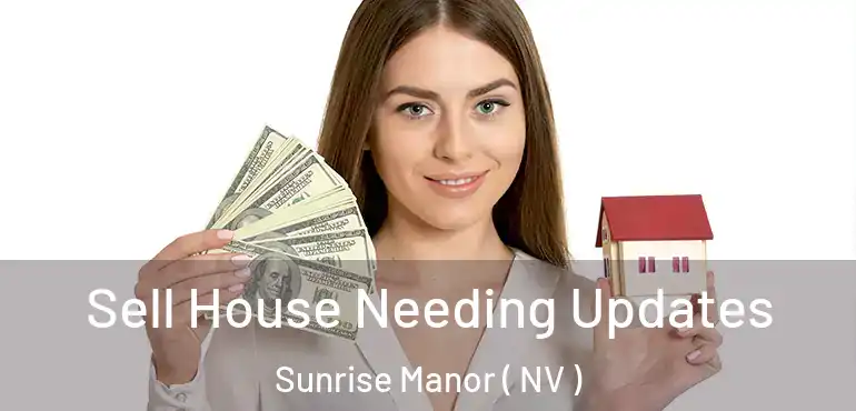  Sell House Needing Updates Sunrise Manor ( NV )