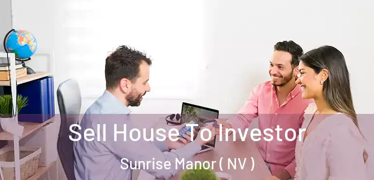  Sell House To Investor Sunrise Manor ( NV )