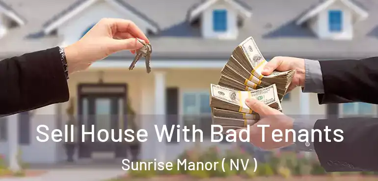  Sell House With Bad Tenants Sunrise Manor ( NV )