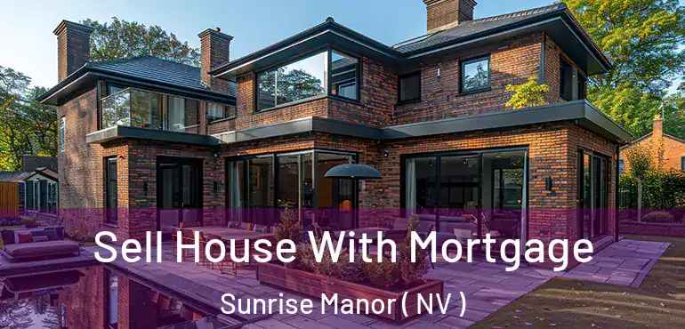  Sell House With Mortgage Sunrise Manor ( NV )