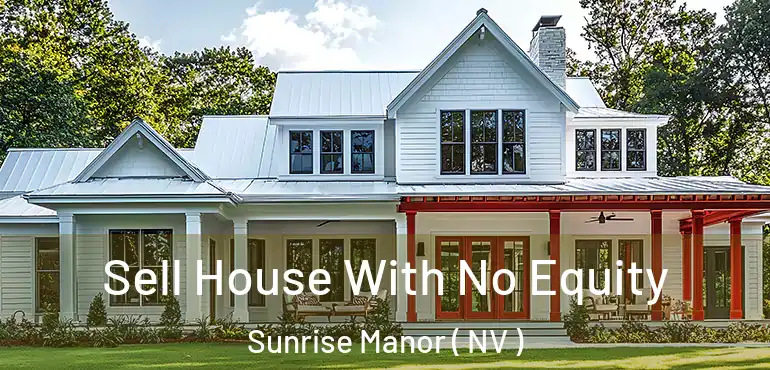  Sell House With No Equity Sunrise Manor ( NV )