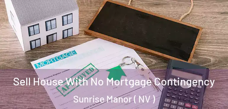  Sell House With No Mortgage Contingency Sunrise Manor ( NV )