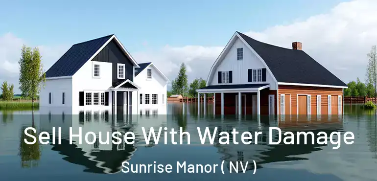  Sell House With Water Damage Sunrise Manor ( NV )
