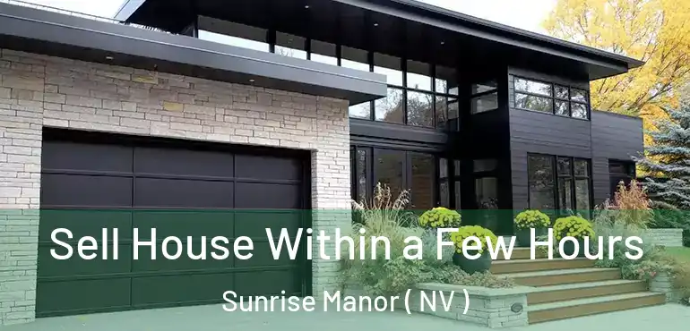  Sell House Within a Few Hours Sunrise Manor ( NV )
