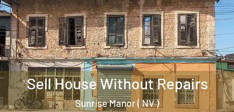  Sell House Without Repairs Sunrise Manor ( NV )