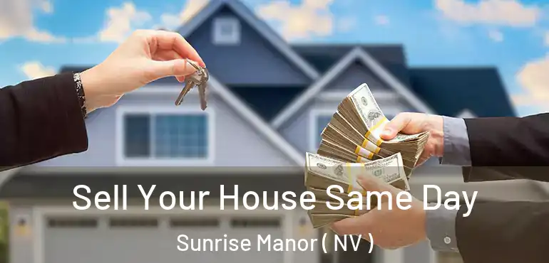  Sell Your House Same Day Sunrise Manor ( NV )