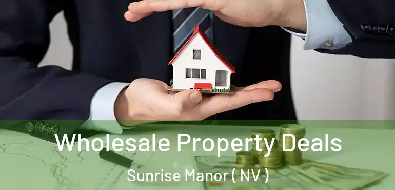  Wholesale Property Deals Sunrise Manor ( NV )