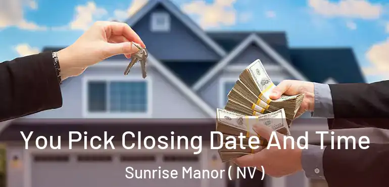  You Pick Closing Date And Time Sunrise Manor ( NV )